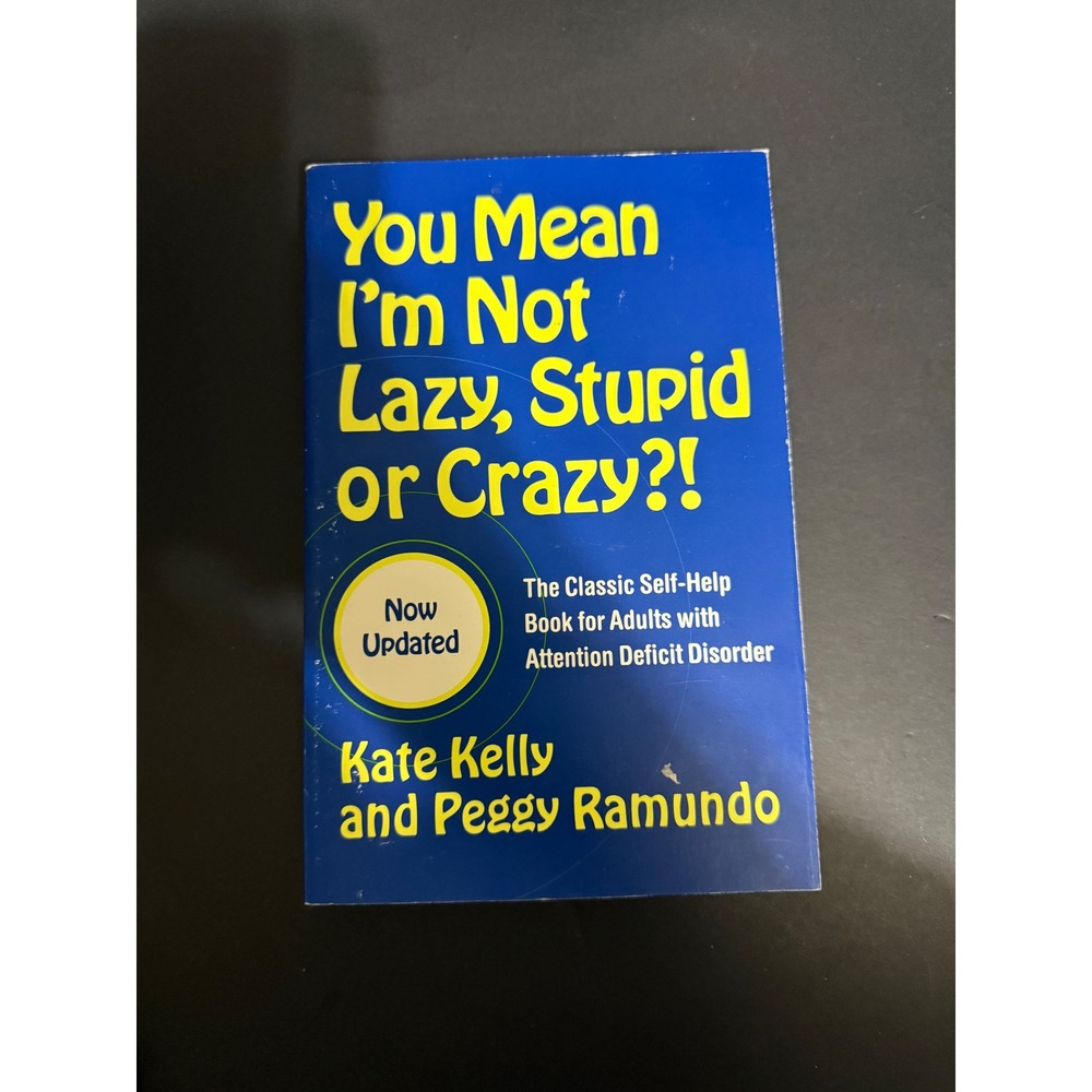 You Mean I'm Not Lazy Stupid or Crazy?! Kelly Ramundo ADD ADHD Self-Help Book‎